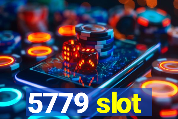 5779 slot
